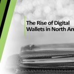The Rise of Digital Wallets in North America
