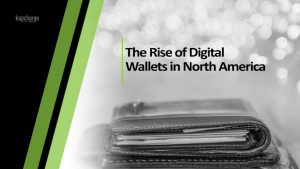 The Rise of Digital Wallets in North America