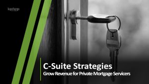 C-Suite Strategies: Revenue Growth for Private Mortgage Servicers